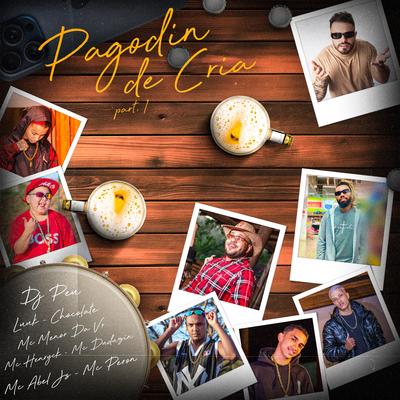 Pagodin de Cria, Pt. 01 By LUUK, Chocolate, MC Menor da VR, Mc Henryck, MC Duduzin, MC Abel JS, MC PERON, DJ PEU's cover