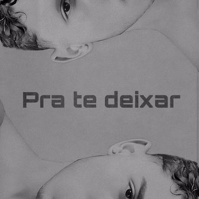 Pra te deixar's cover