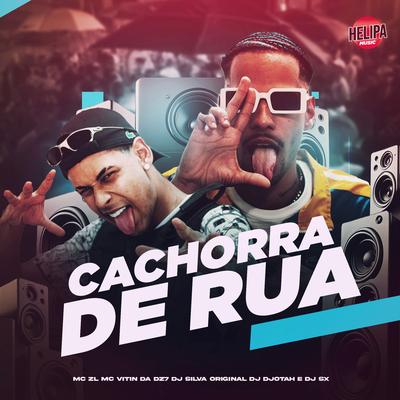 Cachorra de Rua By Mc ZL, MC VITIN DA DZ7, DJ Djotah, Dj sx, DJ Silva Original's cover