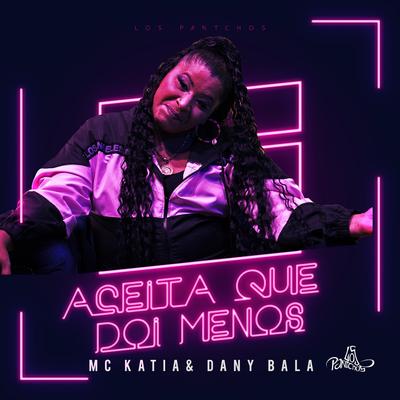 Aceita Que Dói Menos By MC Katia, Dany Bala's cover