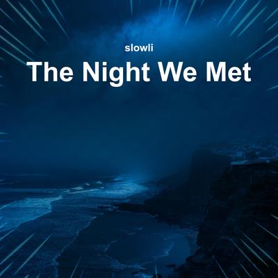 The Night We Met (Slowed + Reverb)'s cover