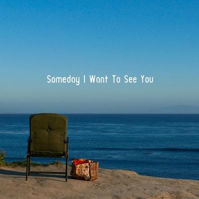 Someday I Want To See You's cover