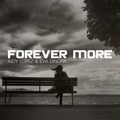 Forever More (Mr. Lopez  Strings Mix) By Indy Lopez, Eva Dinora, Mr. Lopez's cover