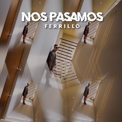 Nos Pasamos By Ferrillo's cover