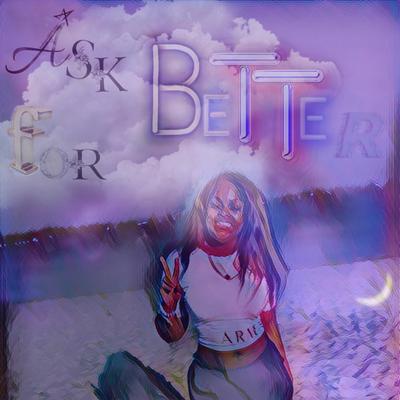 AkNaGonSpray Ask For Better (official audio)'s cover