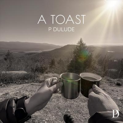 A Toast By P Dulude's cover