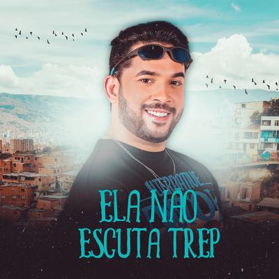 Ela Não Escuta Trep (Ao Vivo) By Canal Do Hit's cover