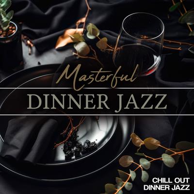 Chill Out Dinner Jazz's cover