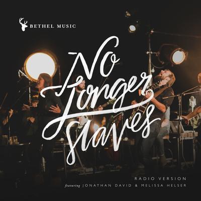 No Longer Slaves (Radio Version) By Bethel Music, Jonathan David Helser, Melissa Helser's cover