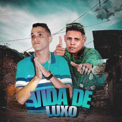 Vida de Luxo By eoo kendy, Mc Saka, Bruninho Braz's cover