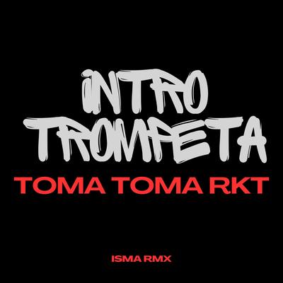 INTRO TROMPETA + TOMA TOMA RKT's cover