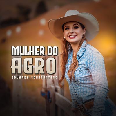 Mulher do Agro By Eduarda Constantino, Gaveta Produções's cover