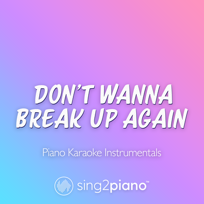 don't wanna break up again (Lower Key) [Originally Performed by Ariana Grande] (Piano Karaoke Version) By Sing2Piano's cover