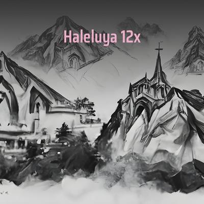 Haleluya 12x's cover