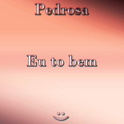 Eu To Bem By Lucas Pedrosa's cover