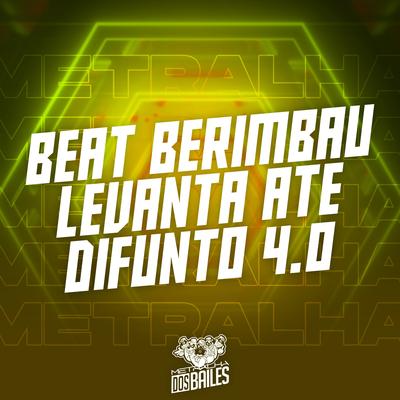 Beat Berimbau Levanta Até Difunto 4.0 By Mc Mr. Bim, Mc Delux, DJ MILLER OFICIAL's cover