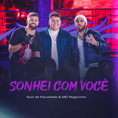 Sonhei Com Você By Som de Faculdade, MC Rogerinho's cover