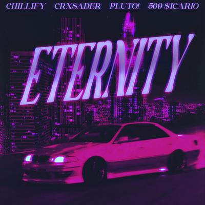 ETERNITY By 509 $icario, Chillify, PLUTO!, CRXSADER's cover