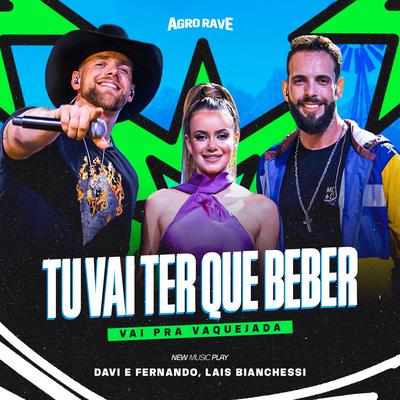 Tu Vai Ter Que Beber By Davi e Fernando, Lais Bianchessi, New Music Play's cover
