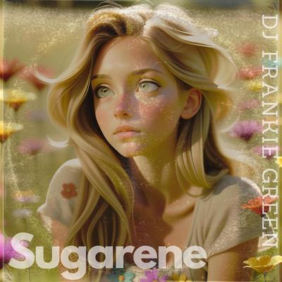 Sugarene By Dj Frankie Green's cover