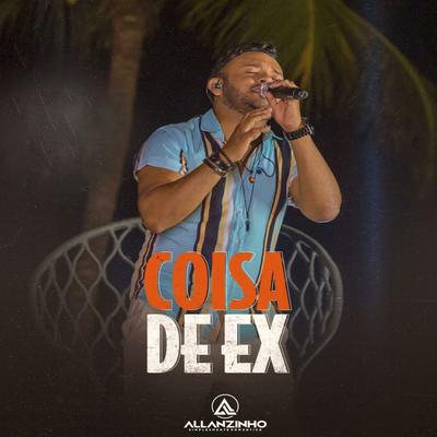 Coisa de Ex By Allanzinho's cover