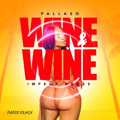 Wine & Wine (Radio Remix) By Pallaso, Impega Kross's cover