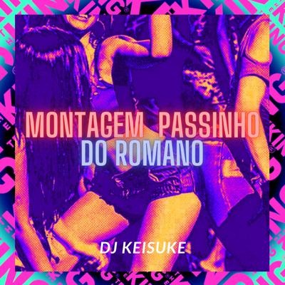 Montagem - Passinho do Romano By DJ KEISUKE's cover