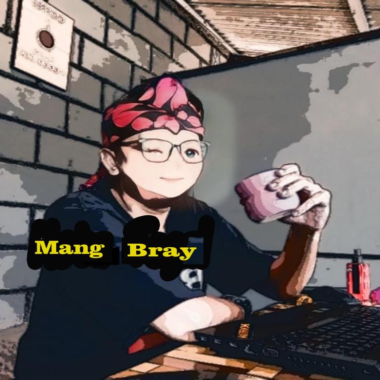 Mang Bray's avatar image