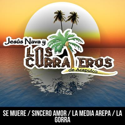 Se Muere / Sincero Amor / La Media Arepa / La Gorra's cover