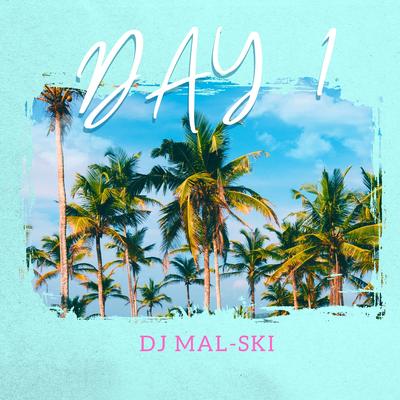 Day 1 By DJ Mal-Ski's cover