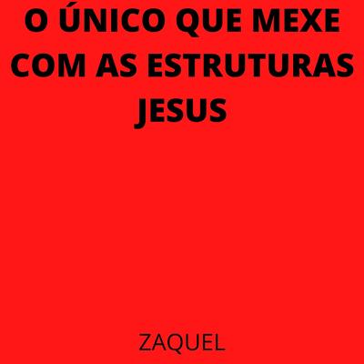 O Único Que Mexe Com As Estruturas Jesus's cover