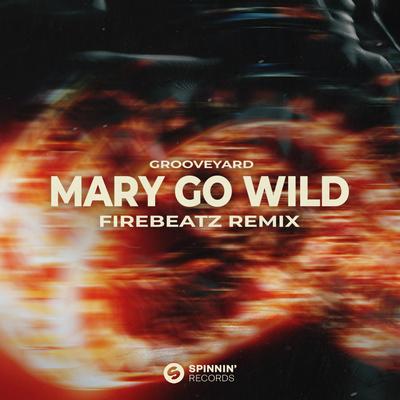 Mary Go Wild (Firebeatz Remix) By Grooveyard's cover