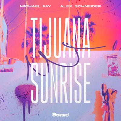 Tijuana Sunrise By Michael FAY, Alex Schneider's cover