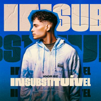 Insubstituível By Igor Bz's cover