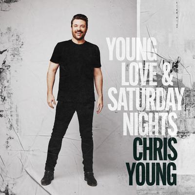 Young Love & Saturday Nights By Chris Young's cover