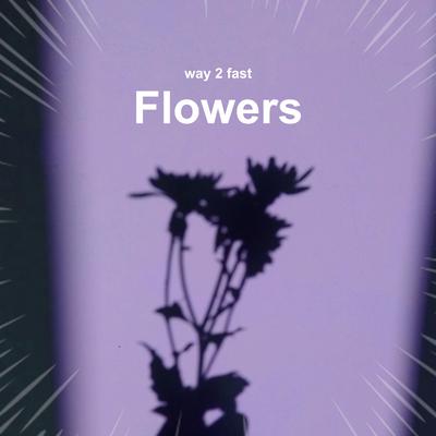 Flowers (Sped Up) By Way 2 Fast's cover