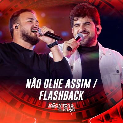 Não Olhe Assim / Flashback (Ao Vivo) By João Vitor & Gustavo's cover