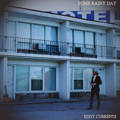 Some Rainy Day By Eddy Currents's cover