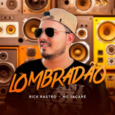 Lombradão By Rick Rastro, Mc Jacaré's cover