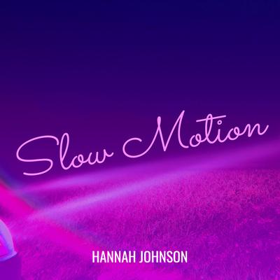 Slow Motion By Hannah Johnson's cover