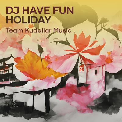 Dj Have Fun Holiday's cover