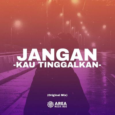 JANGAN KAU TINGGALKAN's cover