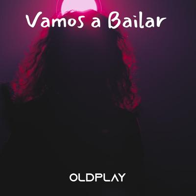 Vamos Á Bailar By OldPlay's cover