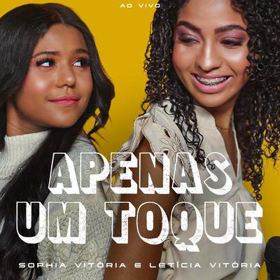 Apenas Um Toque (Ao Vivo) By Sophia Vitória, Letícia Vitória's cover