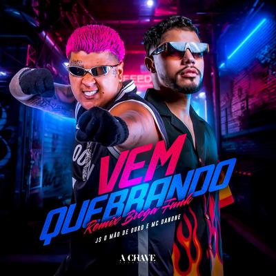 VEM QUEBRANDO (Remix Brega Funk) By JS o Mão de Ouro, Mc Danone, A Chave's cover