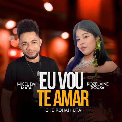 Eu Vou Te Amar Che Rohaihuta (feat. Rozelaine Sousa)'s cover