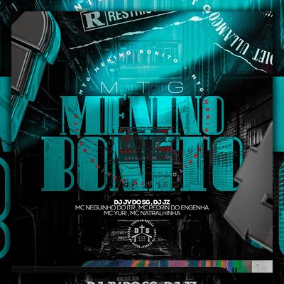 MTG Menino Bonito By DJ JV DO SG, DJ JZ, Mc Neguinho do ITR, Mc Pedrin do Engenha, Natralhinha, MC Yuri's cover