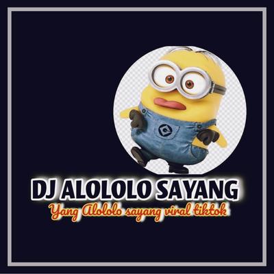 DJ ALOLOLO SAYANG REMIX FULL X LAMBO NANANA's cover