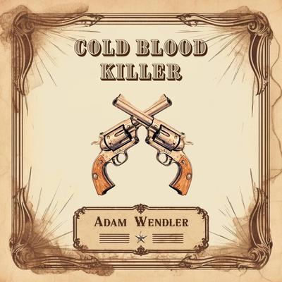 Cold Blood Killer By Adam Wendler's cover