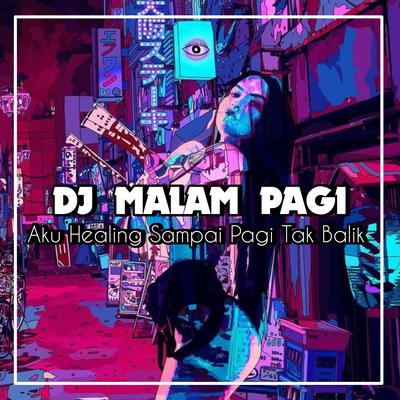 Dj Malam Pagi X Hamil Duluan - Aku Healing Sampai Pagi Tak Balik's cover